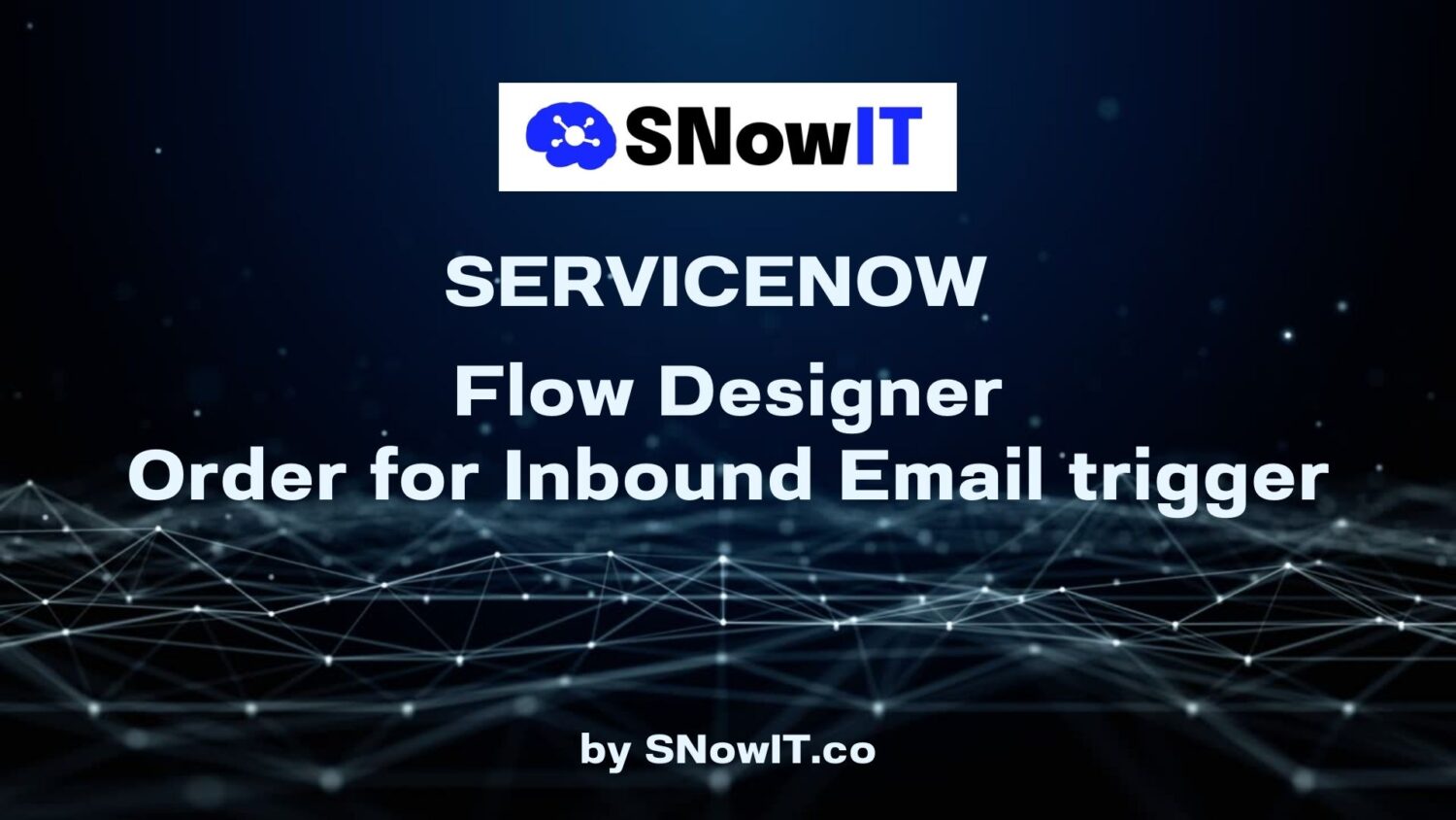 Unlocking The Power Of Flow Inbound Email Triggers In Servicenow Snowit