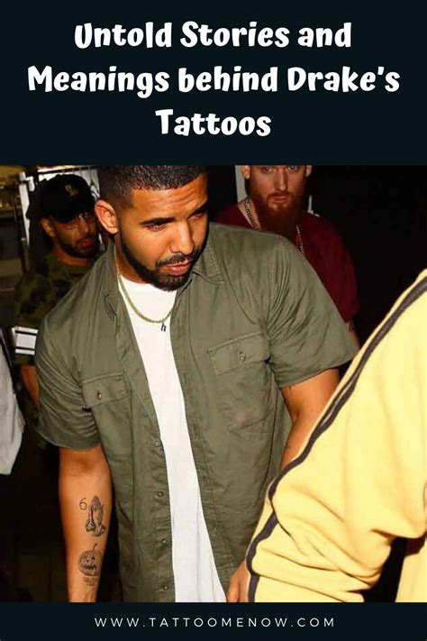 Untold Stories And Meanings Behind Drake S Tattoos Drake S