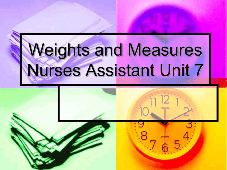 Weights And Measures Nurses Assistant Unit 7 Ppt Download