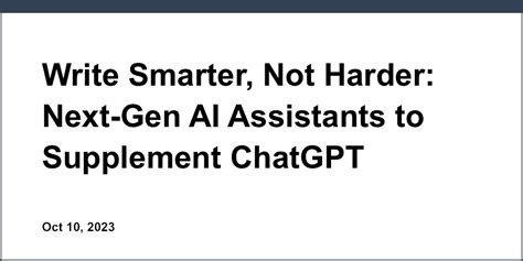 Write Smarter Not Harder Next Gen Ai Assistants To Supplement Chatgpt