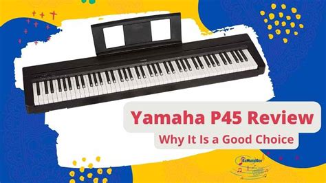 Yamaha P45 Review Why It Is A Good Choice